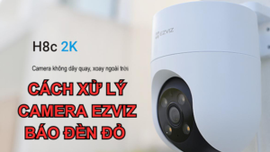 camera ezviz báo đèn đỏ