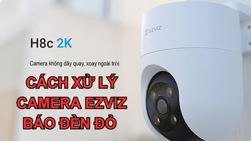 camera ezviz báo đèn đỏ
