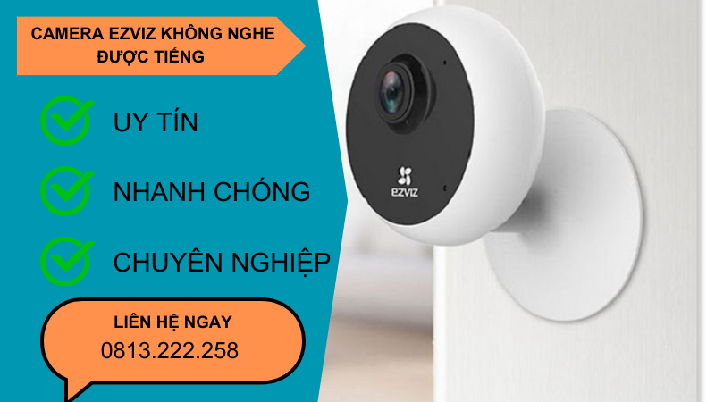 Camera ezviz không nghe được tiếng