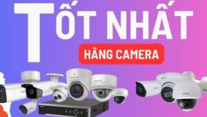 các hãng camera tốt nhất hiện nay